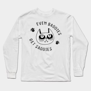 Even Baddies Get Saddies Funny Cat Meme for Men Women Long Sleeve T-Shirt